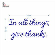 Load image into Gallery viewer, In All Things Give Thanks Wall Decal Decotherapy