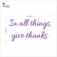Load image into Gallery viewer, In All Things Give Thanks Wall Decal Decotherapy