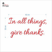Load image into Gallery viewer, In All Things Give Thanks Wall Decal Decotherapy
