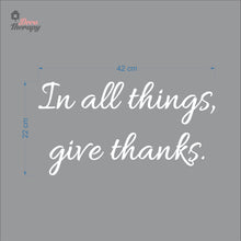 Load image into Gallery viewer, In All Things Give Thanks Wall Decal Decotherapy