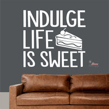 Load image into Gallery viewer, Indulge Life Is Sweet Wall Decal Decotherapy