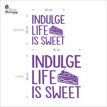Load image into Gallery viewer, Indulge Life Is Sweet Wall Decal Decotherapy