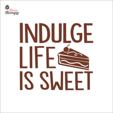 Load image into Gallery viewer, Indulge Life Is Sweet Wall Decal Decotherapy