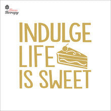 Load image into Gallery viewer, Indulge Life Is Sweet Wall Decal Decotherapy