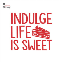 Load image into Gallery viewer, Indulge Life Is Sweet Wall Decal Decotherapy