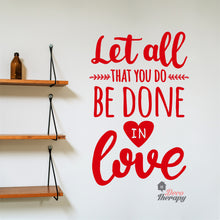 Load image into Gallery viewer, Let All That You Do Be Done In Love Wall Decal