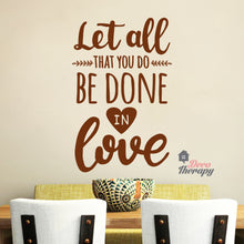 Load image into Gallery viewer, Let All That You Do Be Done In Love Wall Decal