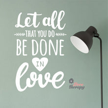 Load image into Gallery viewer, Let All That You Do Be Done In Love Wall Decal