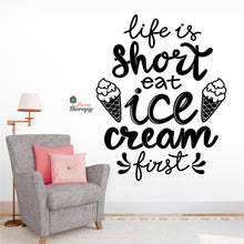 Load image into Gallery viewer, Life Is Short Eat Ice Cream First Wall Decal Decotherapy