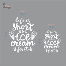 Load image into Gallery viewer, Life Is Short Eat Ice Cream First Wall Decal Decotherapy