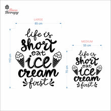 Load image into Gallery viewer, Life Is Short Eat Ice Cream First Wall Decal Decotherapy