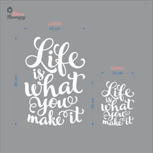 Load image into Gallery viewer, Life Is What You Make It Wall Decal Decotherapy