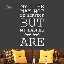 Load image into Gallery viewer, Life May Not Be Perfect But My Lashes Wall Decal Decotherapy
