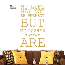 Load image into Gallery viewer, Life May Not Be Perfect But My Lashes Wall Decal Decotherapy