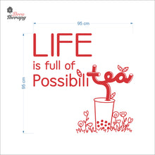 Load image into Gallery viewer, Life Is Full Of Possibilitea Wall Decal Decotherapy