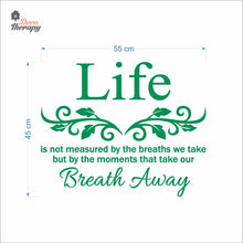 Load image into Gallery viewer, Life Is Not Measured By The Breaths We Take But By The Moments Wall Decal Decotherapy