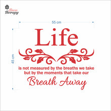 Load image into Gallery viewer, Life Is Not Measured By The Breaths We Take But By The Moments Wall Decal Decotherapy