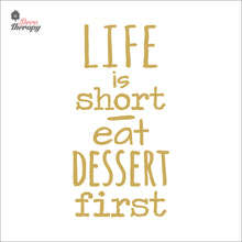 Load image into Gallery viewer, Life Is Short Eat Dessert First Wall Decal Decotherapy