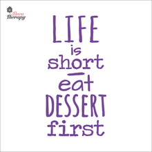 Load image into Gallery viewer, Life Is Short Eat Dessert First Wall Decal Decotherapy