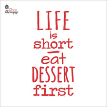 Load image into Gallery viewer, Life Is Short Eat Dessert First Wall Decal Decotherapy