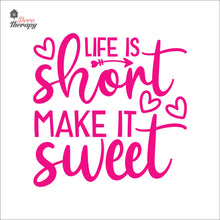 Load image into Gallery viewer, Life Is Short Make It Sweet Wall Decal Decotherapy
