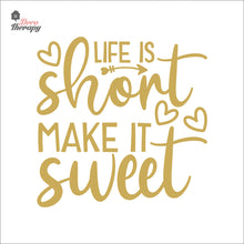 Load image into Gallery viewer, Life Is Short Make It Sweet Wall Decal Decotherapy