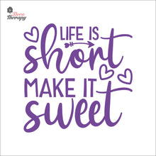 Load image into Gallery viewer, Life Is Short Make It Sweet Wall Decal Decotherapy