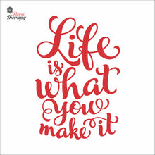 Load image into Gallery viewer, Life Is What You Make It Wall Decal Decotherapy