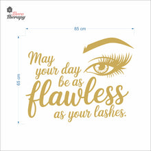 Load image into Gallery viewer, May Your Day Be Flawless As Your Lashes Wall Decal Decotherapy