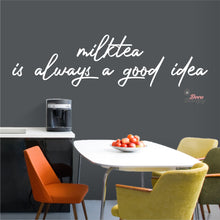 Load image into Gallery viewer, Milktea Is Always A Good Idea Wall Decal Decotherapy