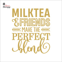 Load image into Gallery viewer, Milktea & Friends Make The Perfect Blend Wall Decal Decotherapy