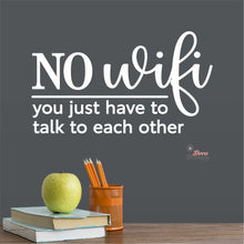 Load image into Gallery viewer, No Wifi You Just Have To Talk To Each Other Wall Decal Decotherapy