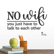 Load image into Gallery viewer, No Wifi You Just Have To Talk To Each Other Wall Decal Decotherapy
