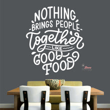 Load image into Gallery viewer, Nothing Brings People Together Like Good Food Wall Decal Decotherapy