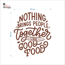 Load image into Gallery viewer, Nothing Brings People Together Like Good Food Wall Decal Decotherapy