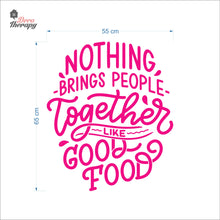Load image into Gallery viewer, Nothing Brings People Together Like Good Food Wall Decal Decotherapy