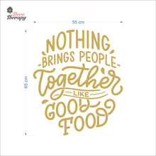 Load image into Gallery viewer, Nothing Brings People Together Like Good Food Wall Decal Decotherapy