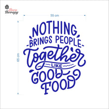 Load image into Gallery viewer, Nothing Brings People Together Like Good Food Wall Decal Decotherapy