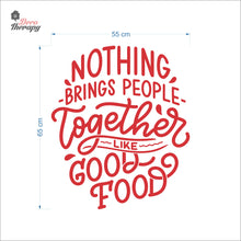 Load image into Gallery viewer, Nothing Brings People Together Like Good Food Wall Decal Decotherapy