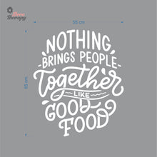 Load image into Gallery viewer, Nothing Brings People Together Like Good Food Wall Decal Decotherapy