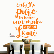 Load image into Gallery viewer, Only The Pure In Heart Can Make A Good Lomi Wall Decal Decotherapy