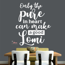 Load image into Gallery viewer, Only The Pure In Heart Can Make A Good Lomi Wall Decal Decotherapy