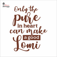 Load image into Gallery viewer, Only The Pure In Heart Can Make A Good Lomi Wall Decal Decotherapy