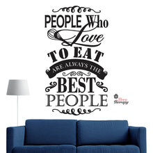 Load image into Gallery viewer, People Who Love To Eat Are Always The Best V2 Wall Decal Decotherapy
