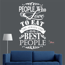 Load image into Gallery viewer, People Who Love To Eat Are Always The Best V2 Wall Decal Decotherapy