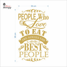Load image into Gallery viewer, People Who Love To Eat Are Always The Best V2 Wall Decal Decotherapy