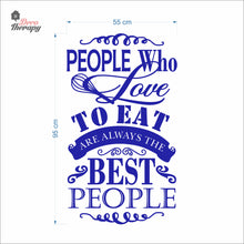 Load image into Gallery viewer, People Who Love To Eat Are Always The Best V2 Wall Decal Decotherapy