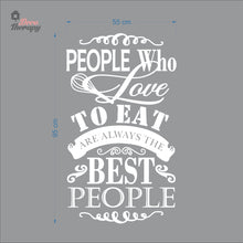 Load image into Gallery viewer, People Who Love To Eat Are Always The Best V2 Wall Decal Decotherapy