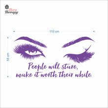 Load image into Gallery viewer, People Will Stare Make It Worth Lashes & Brows Wall Decal Decotherapy