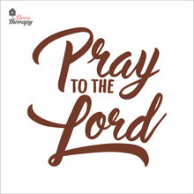 Load image into Gallery viewer, Pray To The Lord Wall Decal Decotherapy